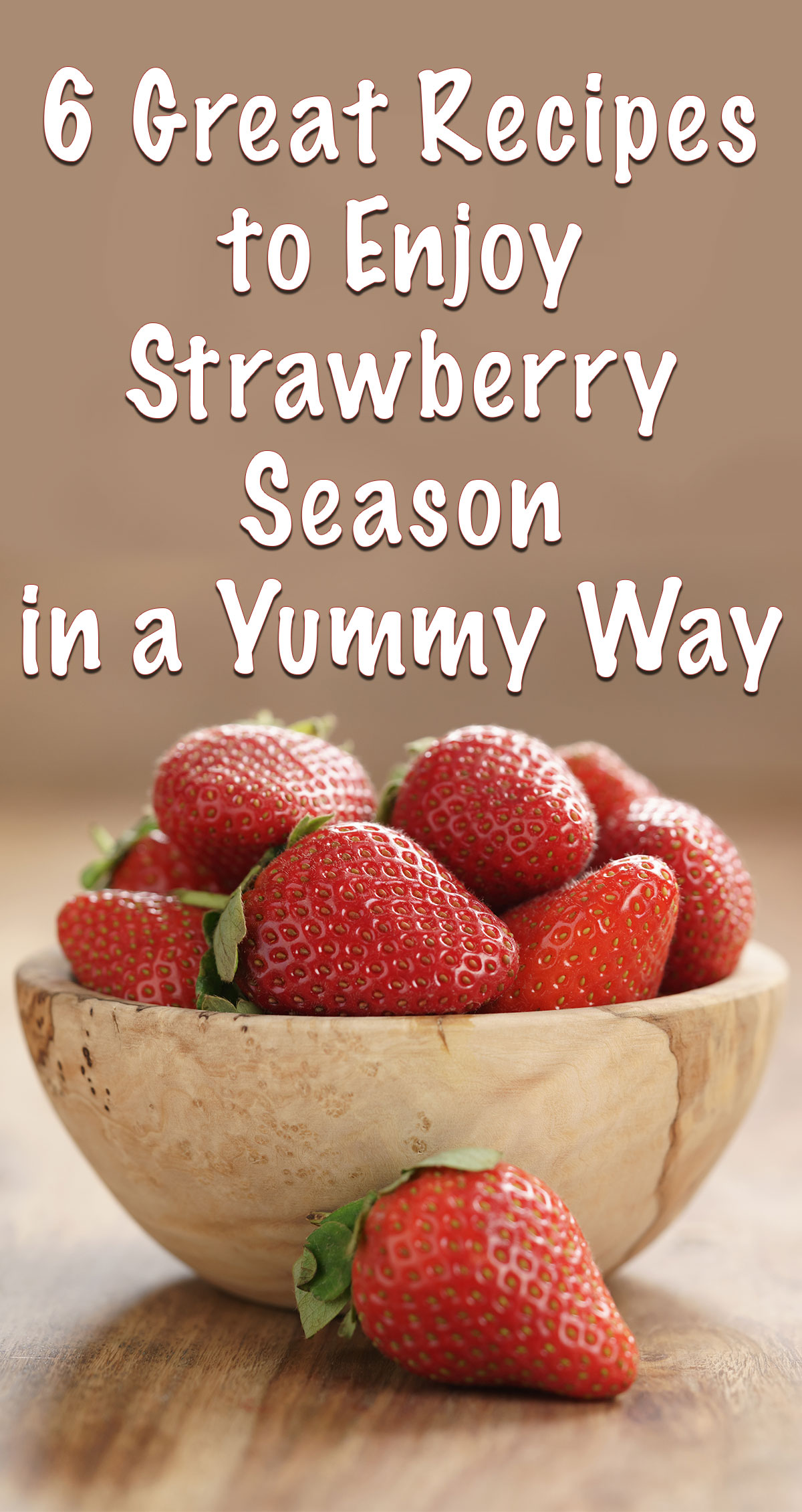 6 Great Recipes to Enjoy Strawberry Season in a Yummy Way Pin